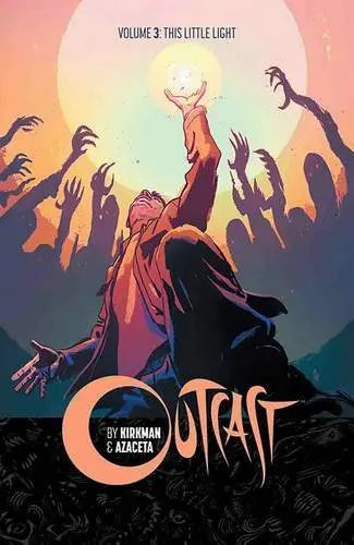 Outcast by Kirkman & Azaceta Volume 3: This Little Light Paperback  Illustrated, June 21 2016 King Gaming